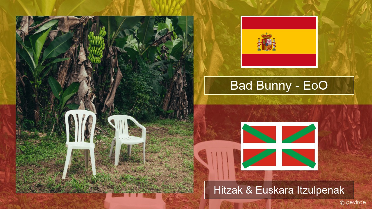 Bad Bunny – EoO Espainiako Hitzak & Euskara Itzulpenak