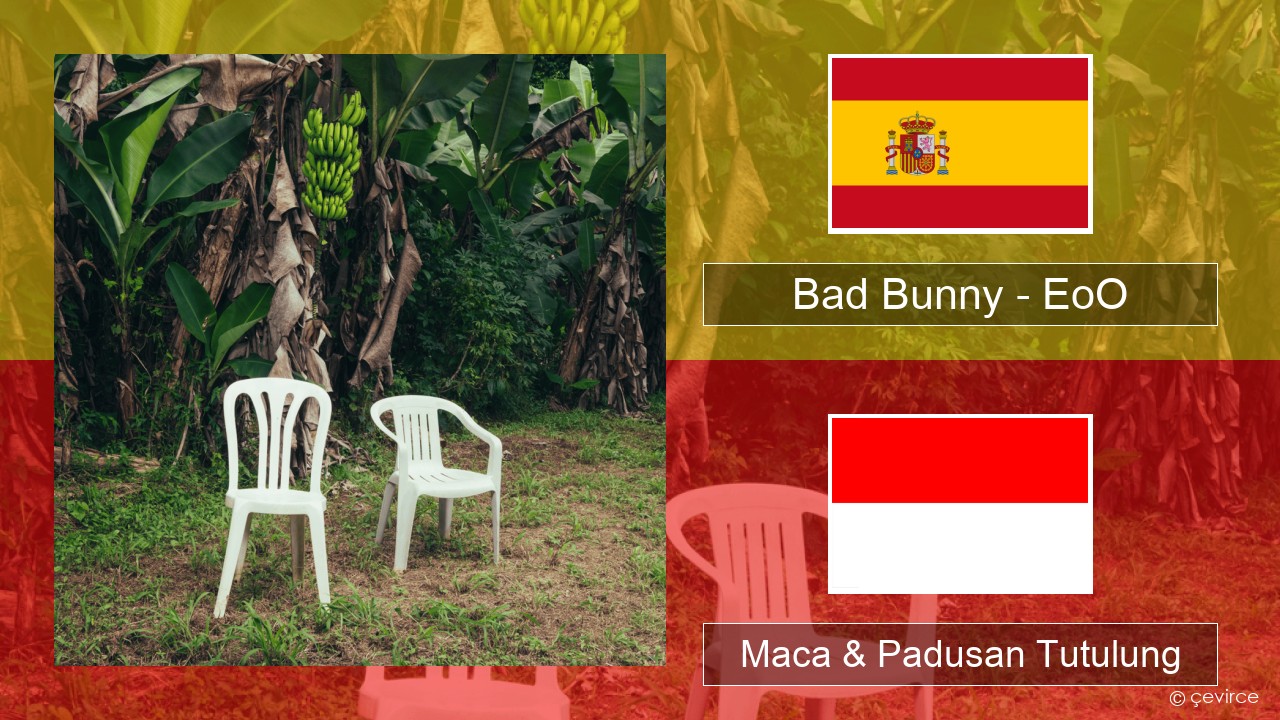 Bad Bunny – EoO Spanyol Maca & Padusan Tutulung
