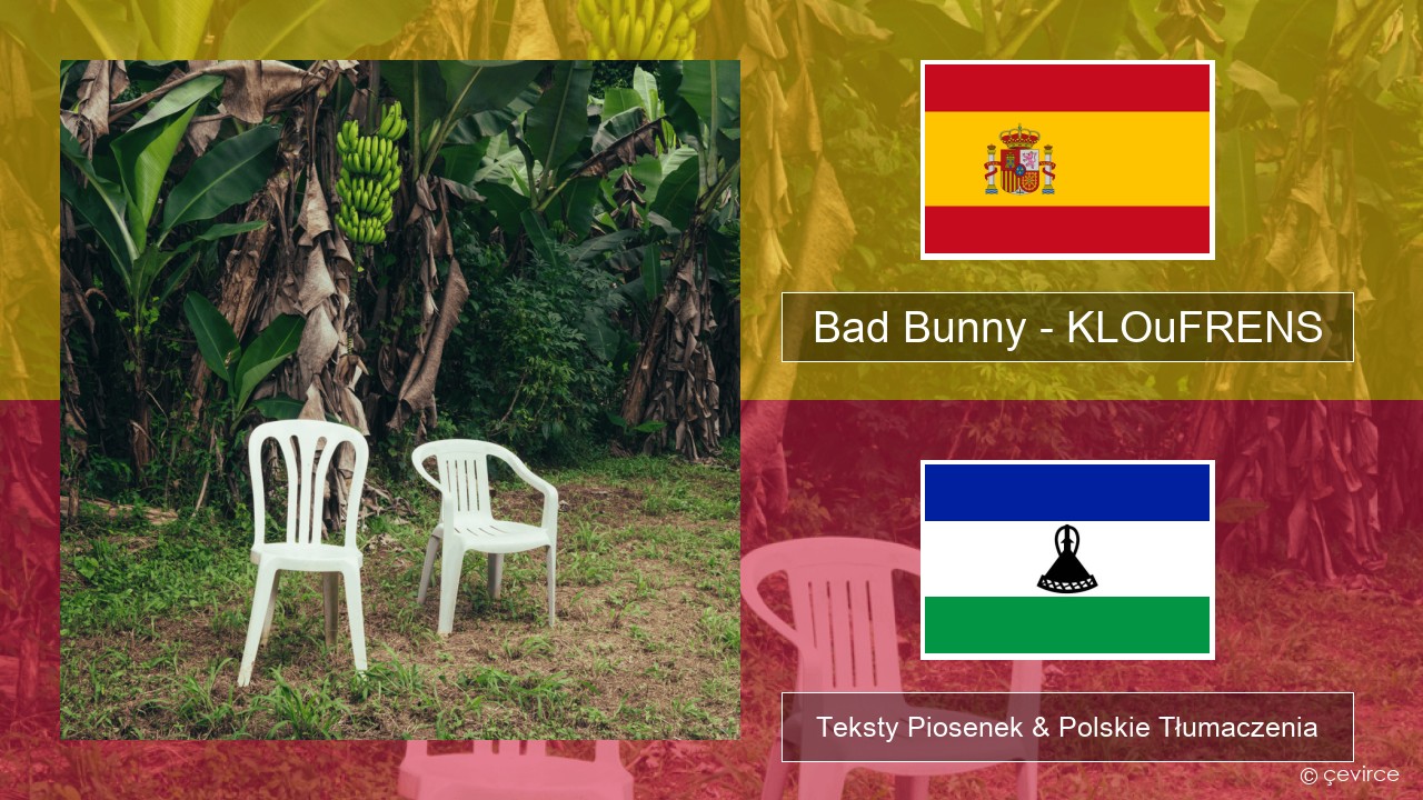 Bad Bunny – KLOuFRENS Spanish Teksty Piosenek & Polskie Tłumaczenia