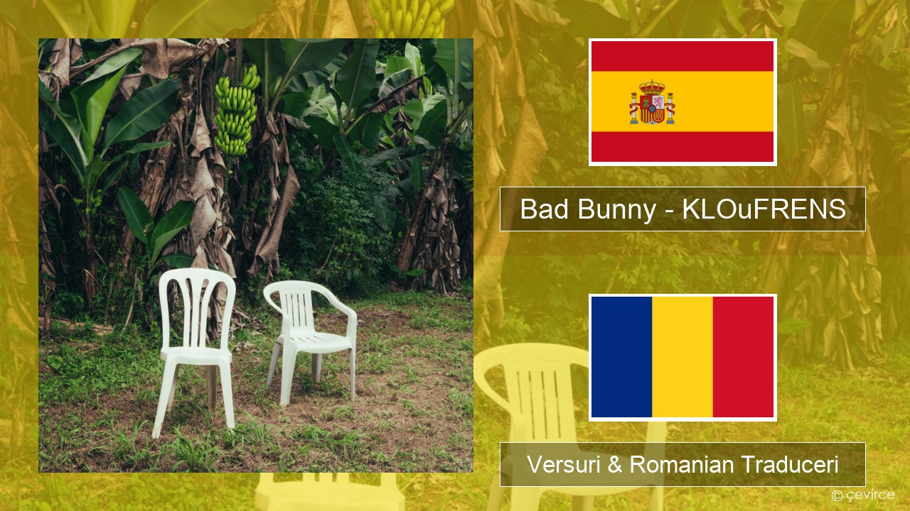 Bad Bunny – KLOuFRENS Spaniolă Versuri & Romanian Traduceri