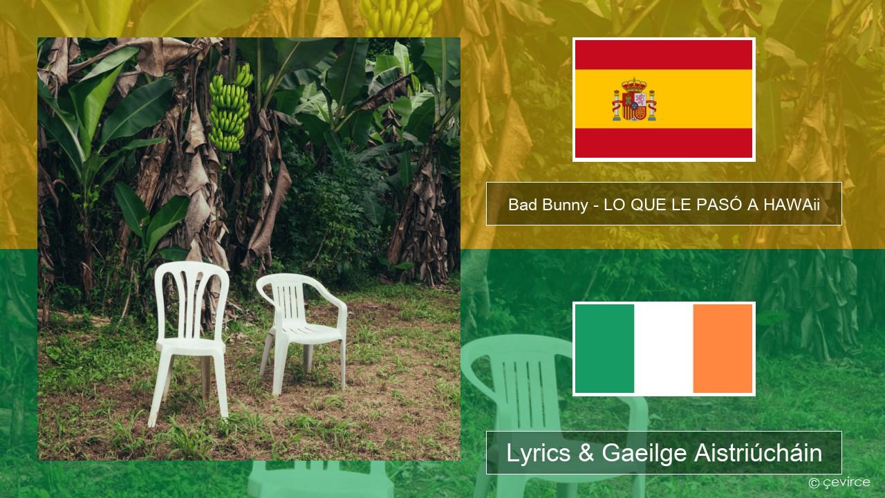 Bad Bunny – LO QUE LE PASÓ A HAWAii Spáinnis Lyrics & Gaeilge Aistriúcháin