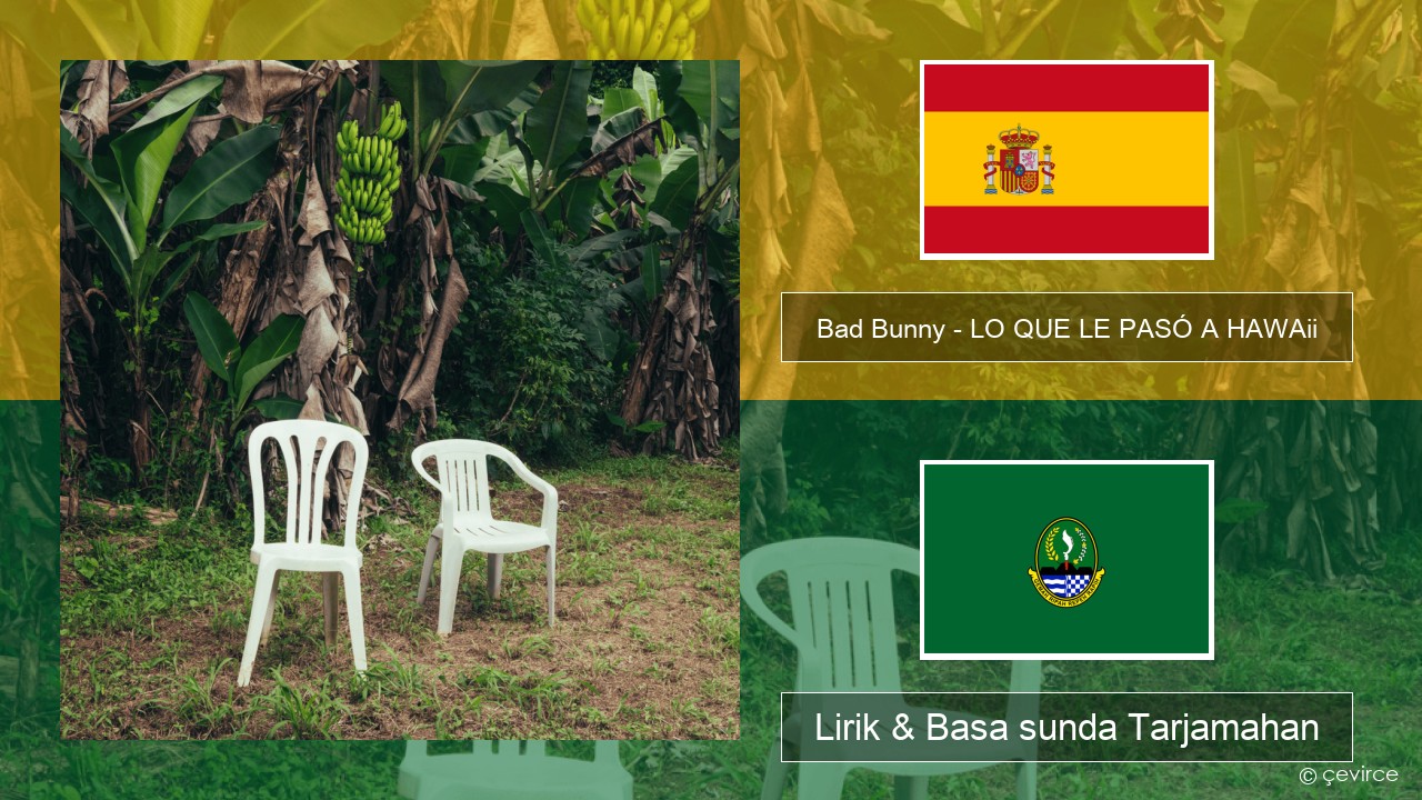 Bad Bunny – LO QUE LE PASÓ A HAWAii Spanyol Lirik & Basa sunda Tarjamahan