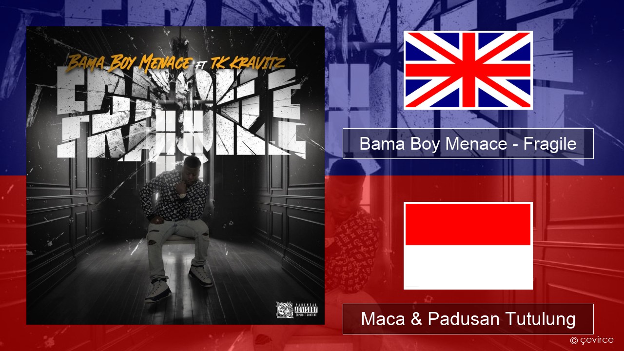 Bama Boy Menace – Fragile Sing Maca & Padusan Tutulung