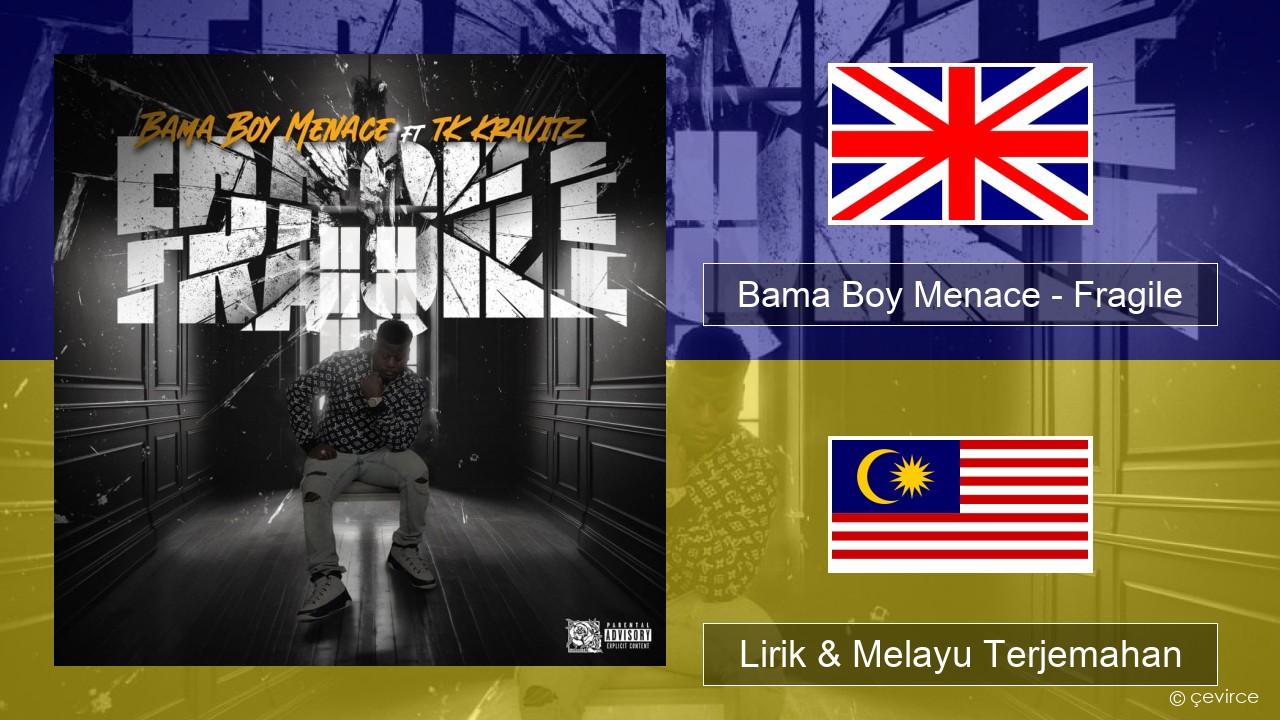 Bama Boy Menace – Fragile Francais Lirik & Melayu (Malay) Terjemahan
