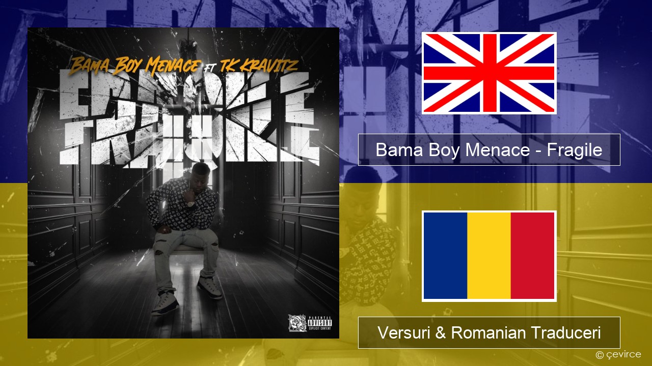 Bama Boy Menace – Fragile Română Versuri & Romanian Traduceri