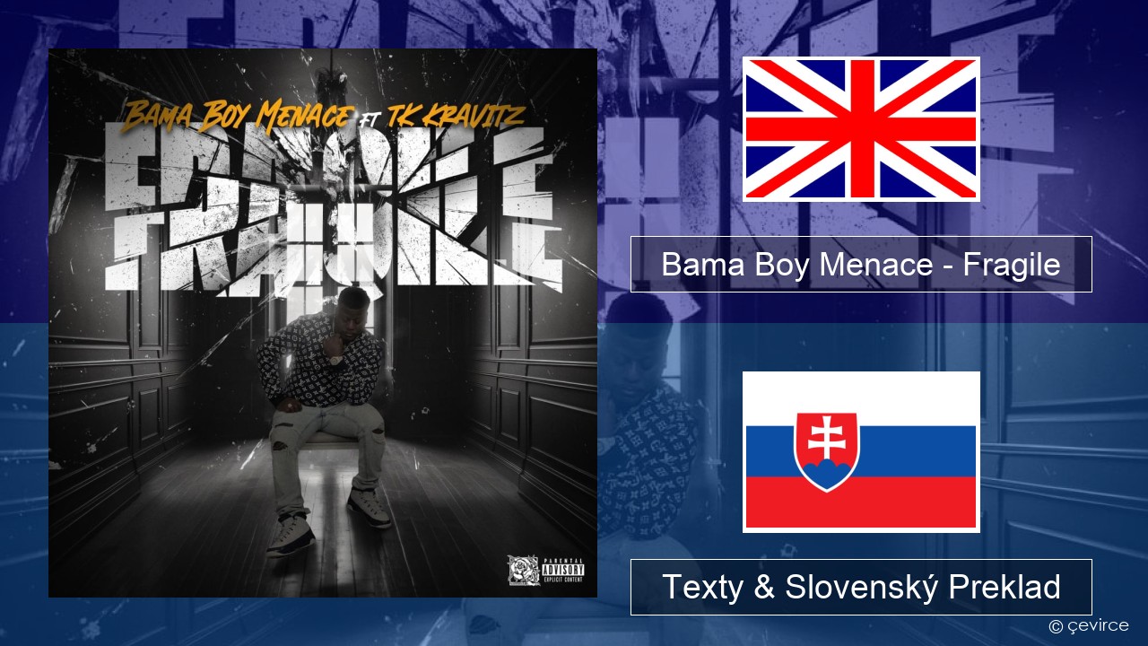 Bama Boy Menace – Fragile Anglický Texty & Slovenský Preklad