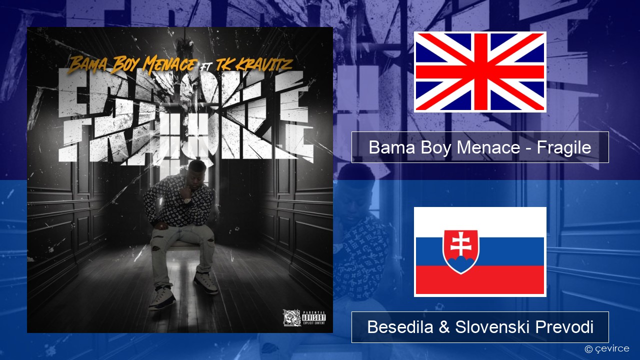 Bama Boy Menace – Fragile Slovenščina Besedila & Slovenski Prevodi