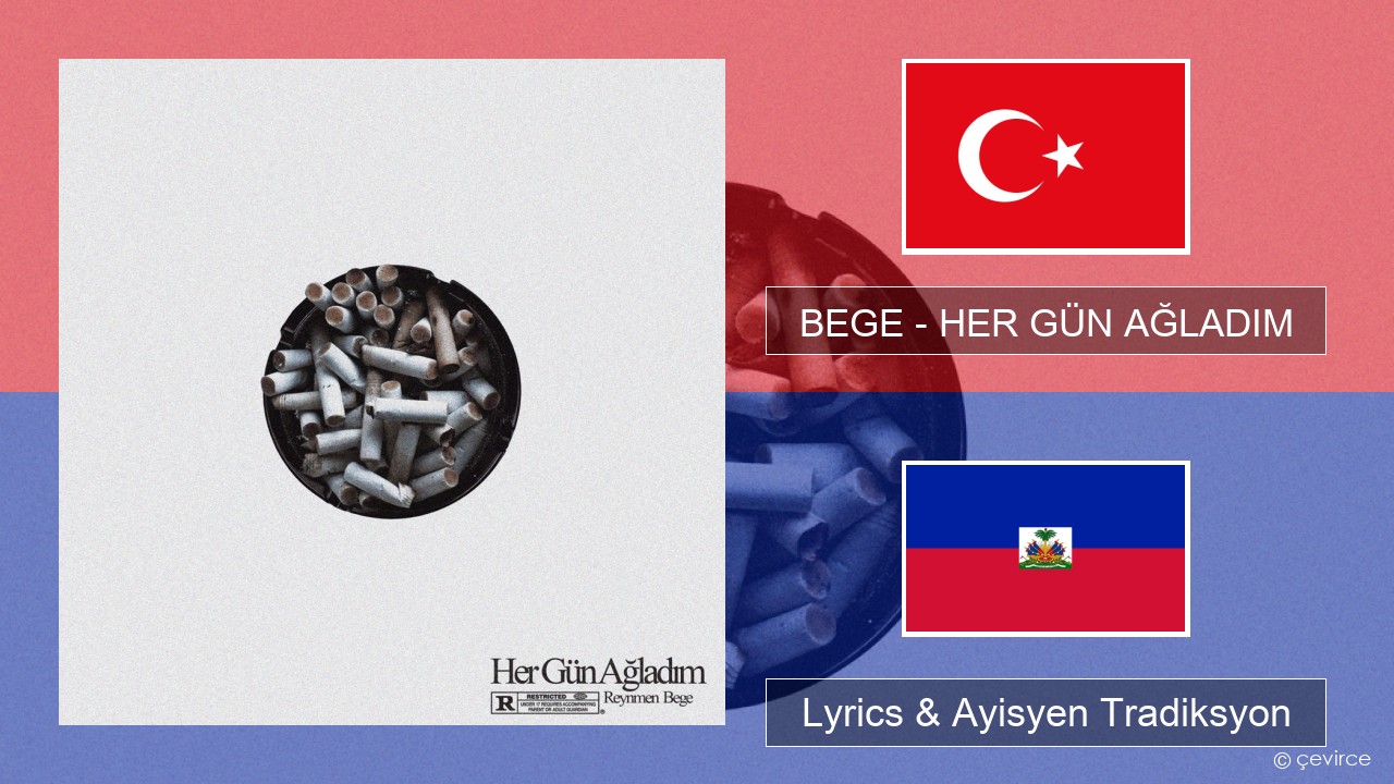 BEGE – HER GÜN AĞLADIM Tik Lyrics & Ayisyen Tradiksyon
