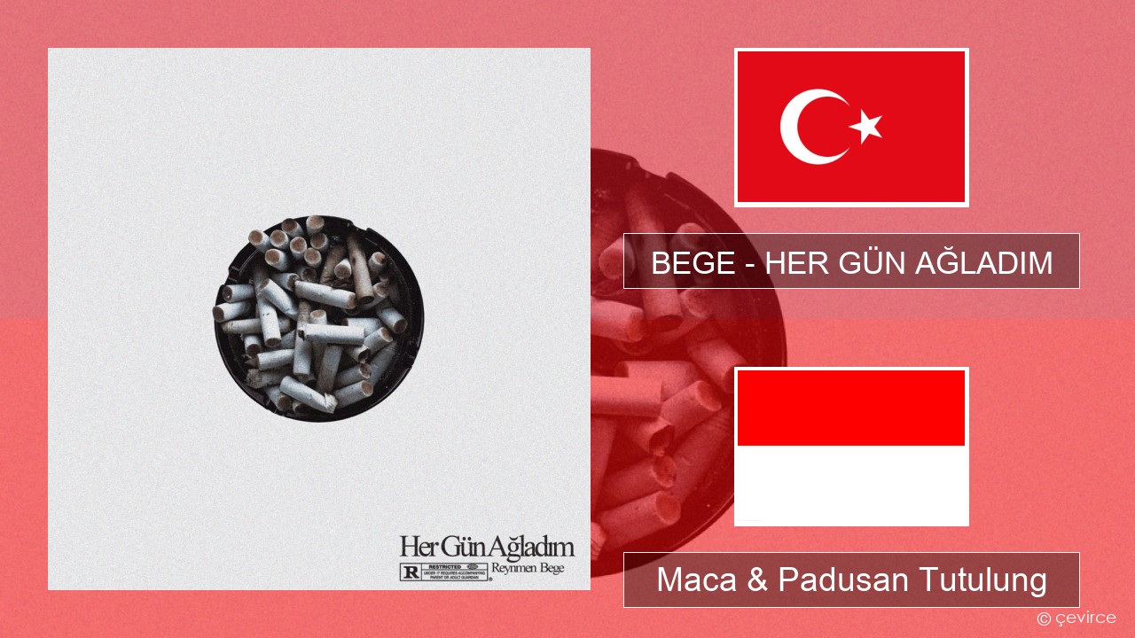 BEGE – HER GÜN AĞLADIM Druzi Maca & Padusan Tutulung