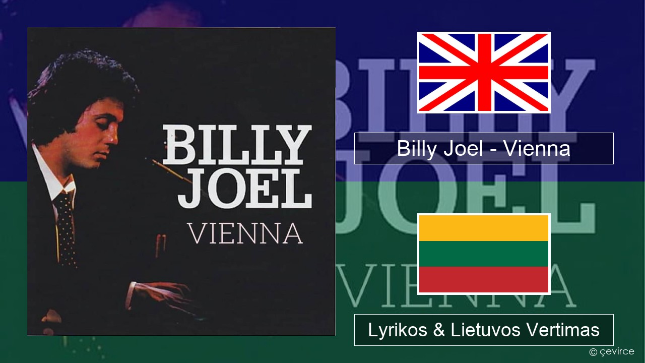 Billy Joel – Vienna Anglų Lyrikos & Lietuvos Vertimas