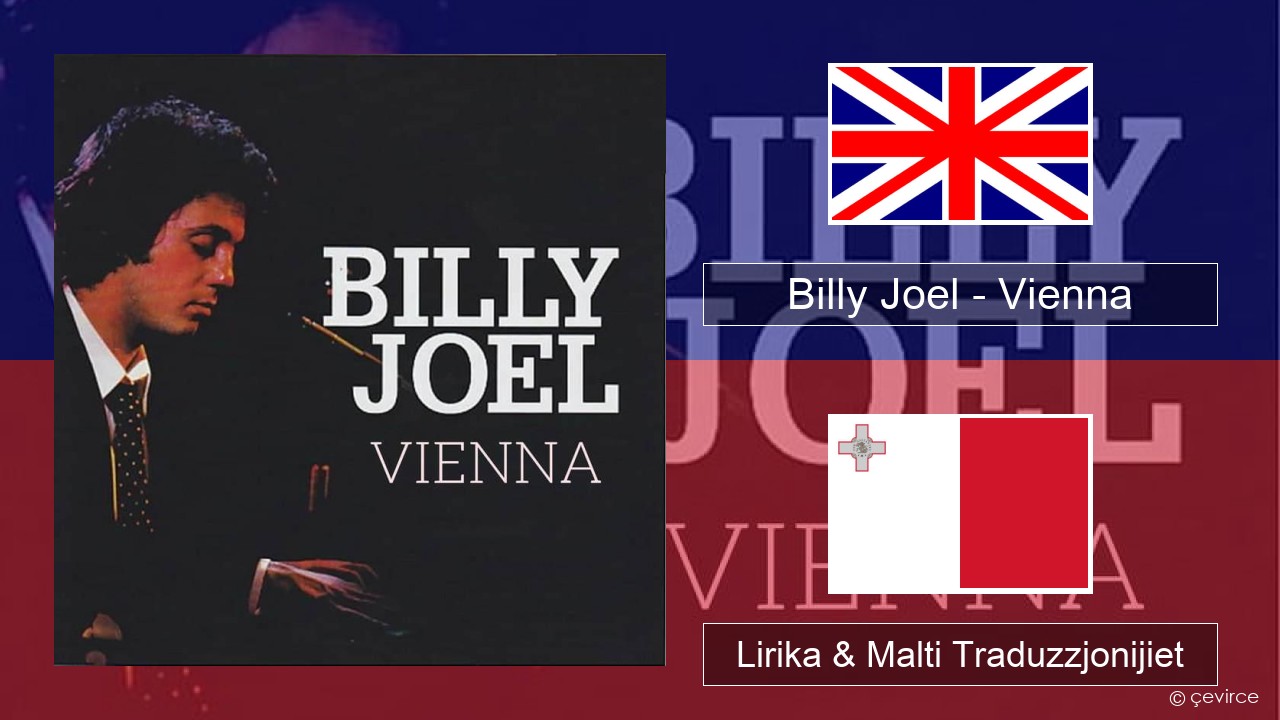 Billy Joel – Vienna Ingliż Lirika & Malti Traduzzjonijiet