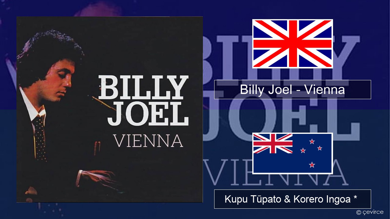 Billy Joel – Vienna Ingoa *  Kupu Tūpato & Korero Ingoa *