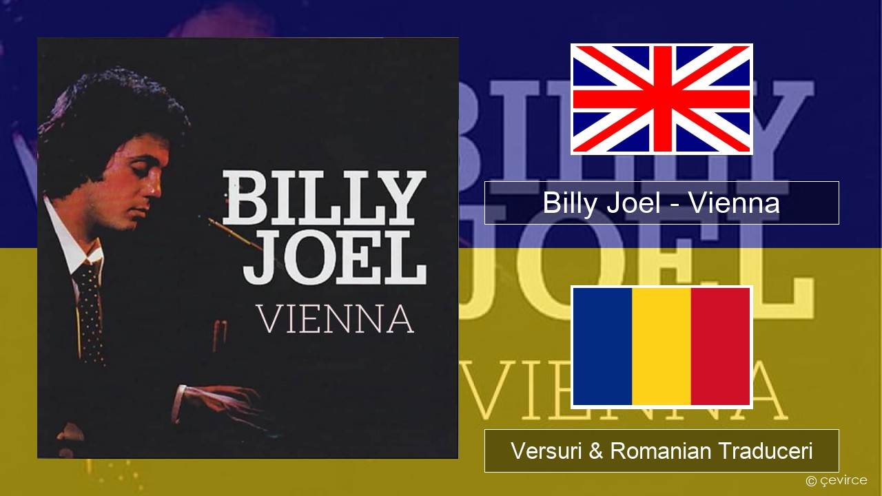 Billy Joel – Vienna Română Versuri & Romanian Traduceri