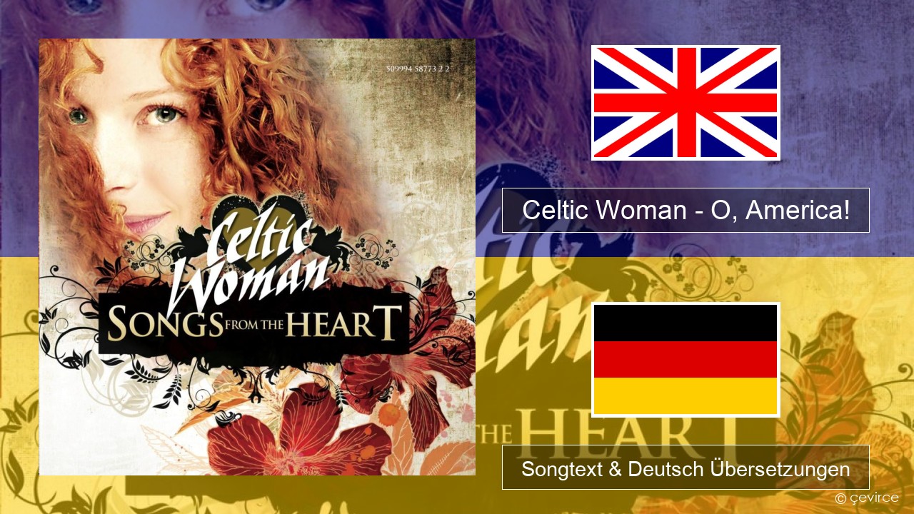 Celtic Woman – O, America! Englisch Songtext & Deutsch Übersetzungen