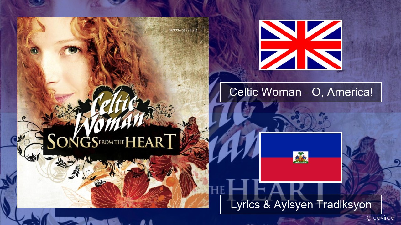 Celtic Woman – O, America! Angle Lyrics & Ayisyen Tradiksyon