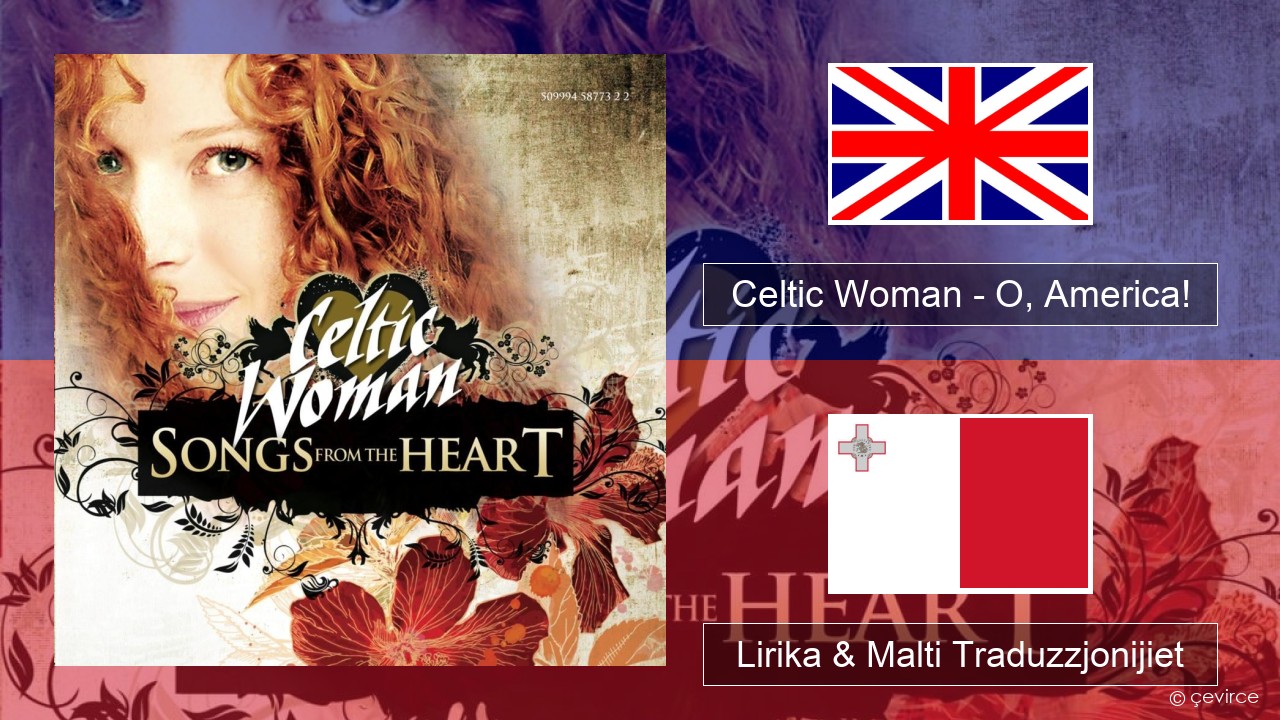Celtic Woman – O, America! Ingliż Lirika & Malti Traduzzjonijiet