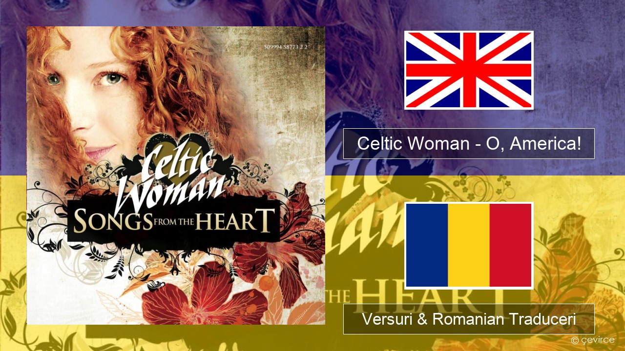 Celtic Woman – O, America! Română Versuri & Romanian Traduceri