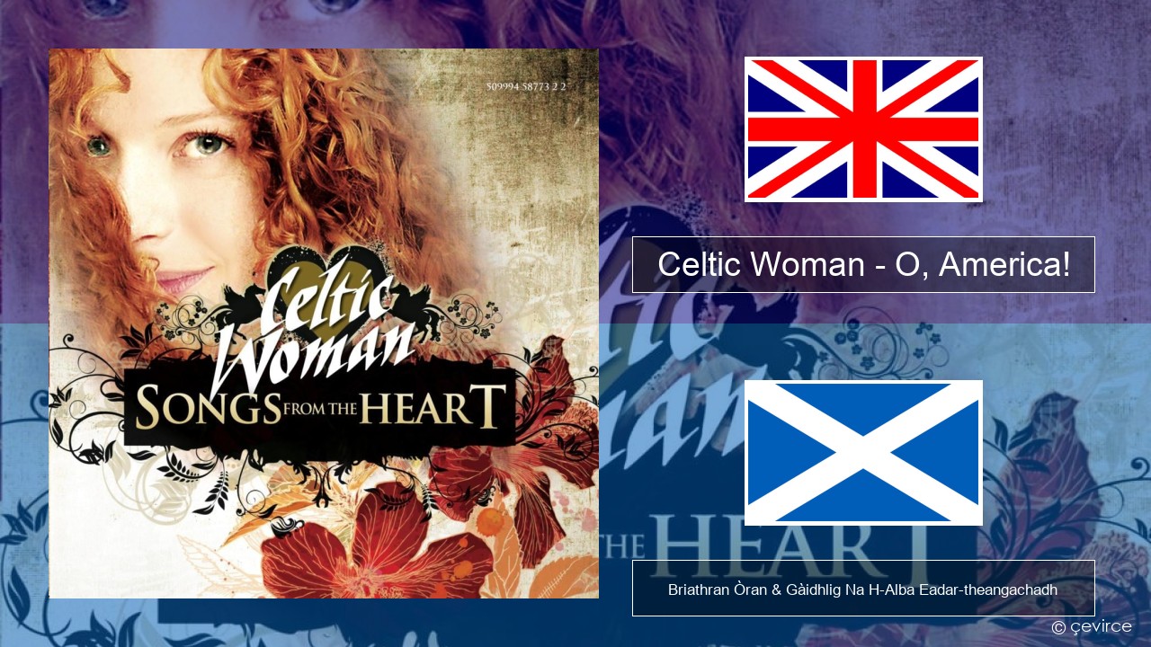 Celtic Woman – O, America! Gaelic Briathran Òran & Gàidhlig Na H-Alba Eadar-theangachadh
