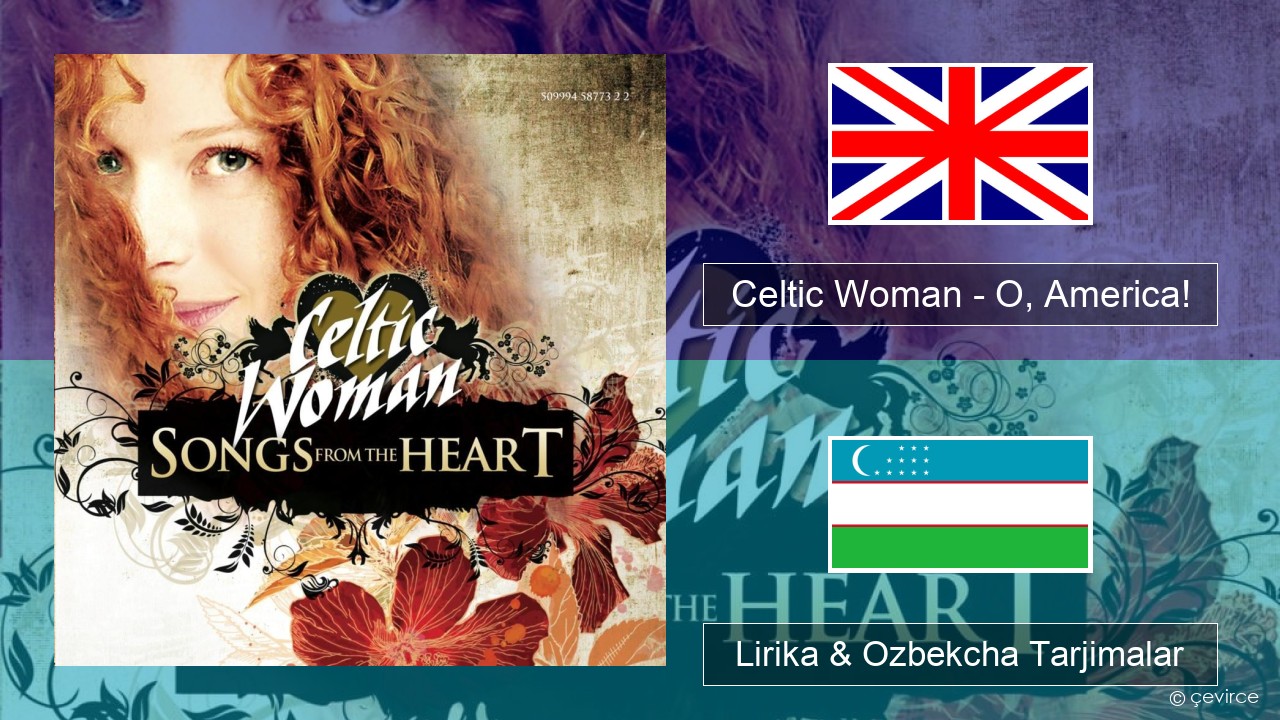 Celtic Woman – O, America! Ingliz tili Lirika & Ozbekcha Tarjimalar