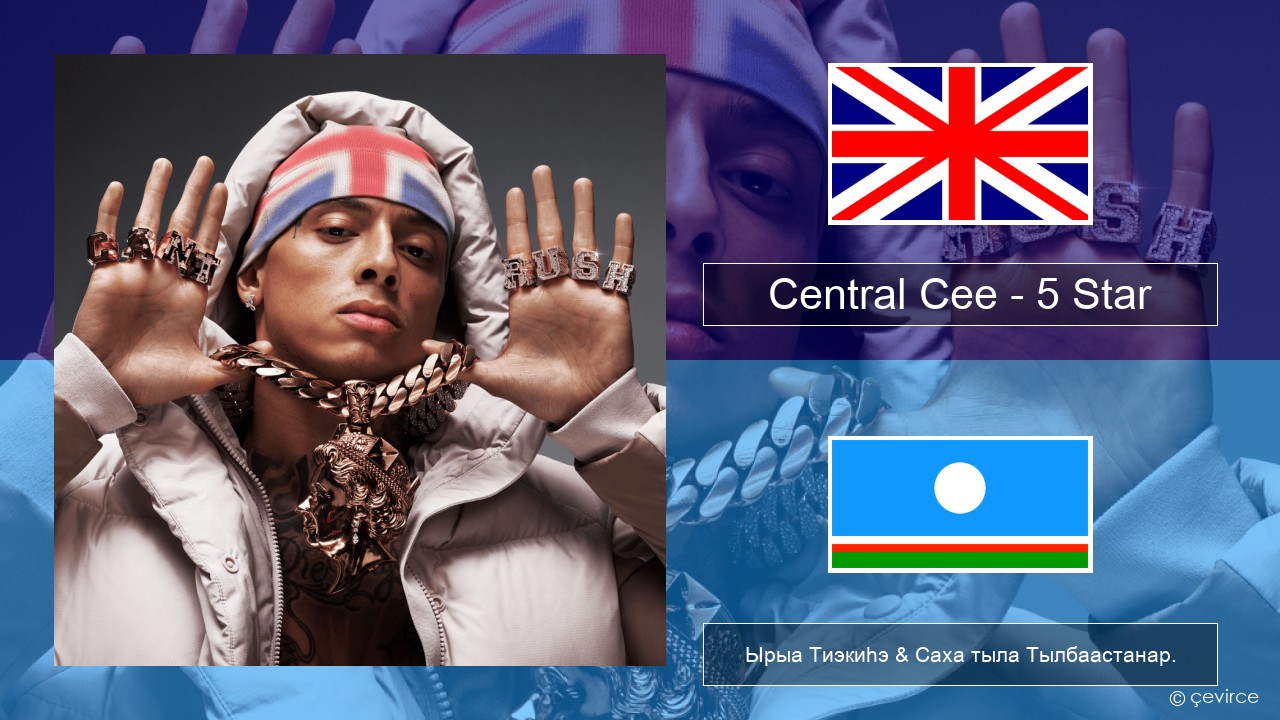 Central Cee – 5 Star Английскай Ырыа Тиэкиһэ & Саха тыла Тылбаастанар.