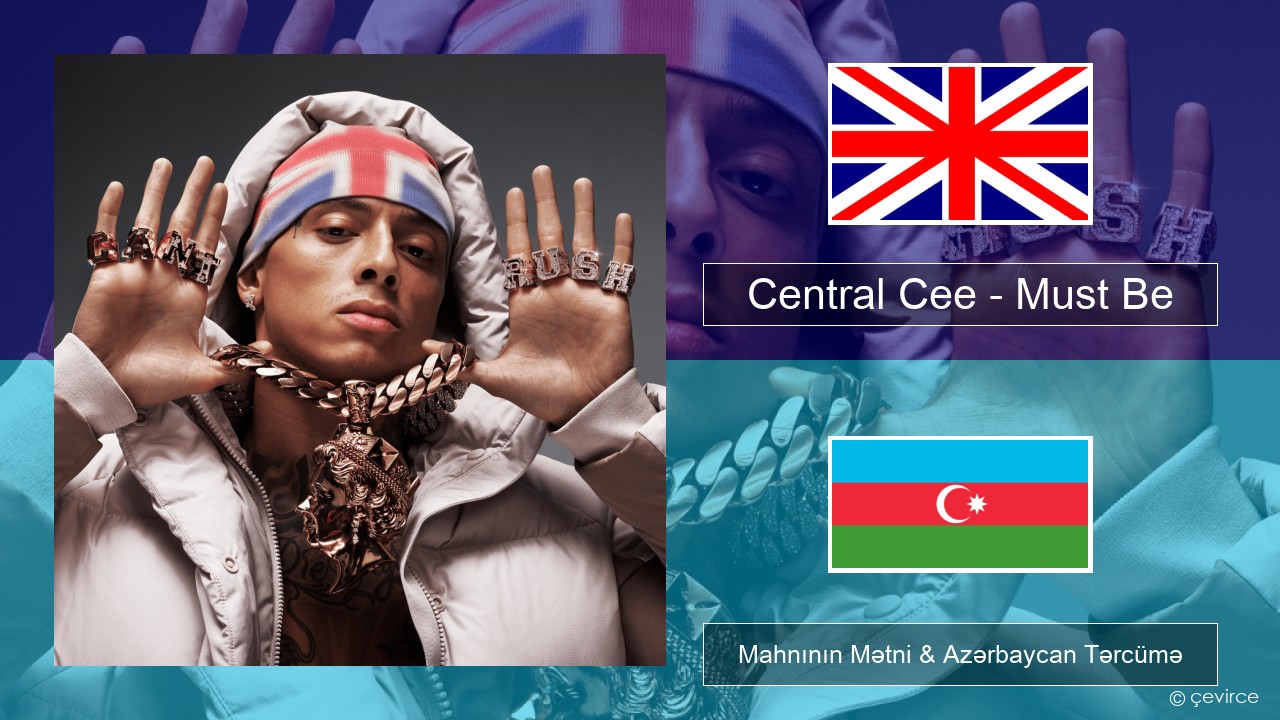 Central Cee – Must Be İngilis dili Mahnının Mətni & Azərbaycan Tərcümə