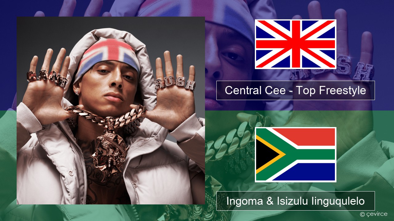 Central Cee – Top Freestyle Isixhosa Ingoma & Isizulu Iinguqulelo