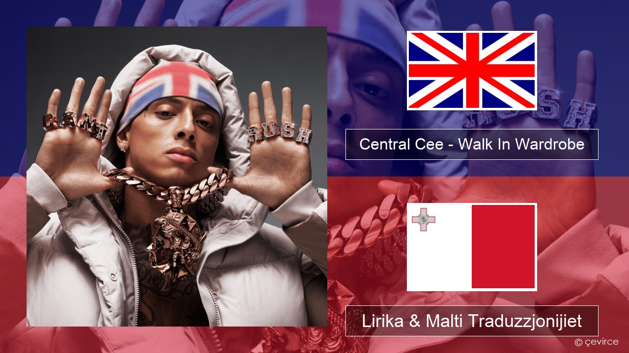 Central Cee – Walk In Wardrobe Ingliż Lirika & Malti Traduzzjonijiet