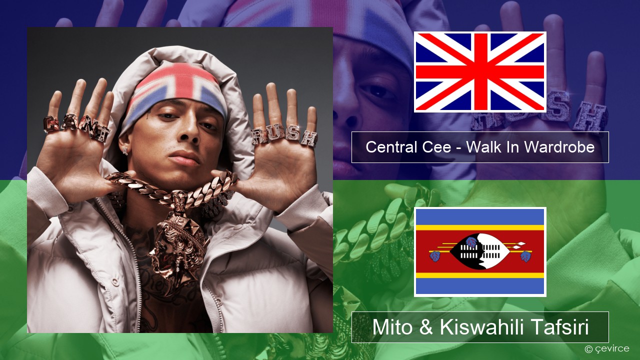 Central Cee – Walk In Wardrobe Englishen Mito & Kiswahili Tafsiri