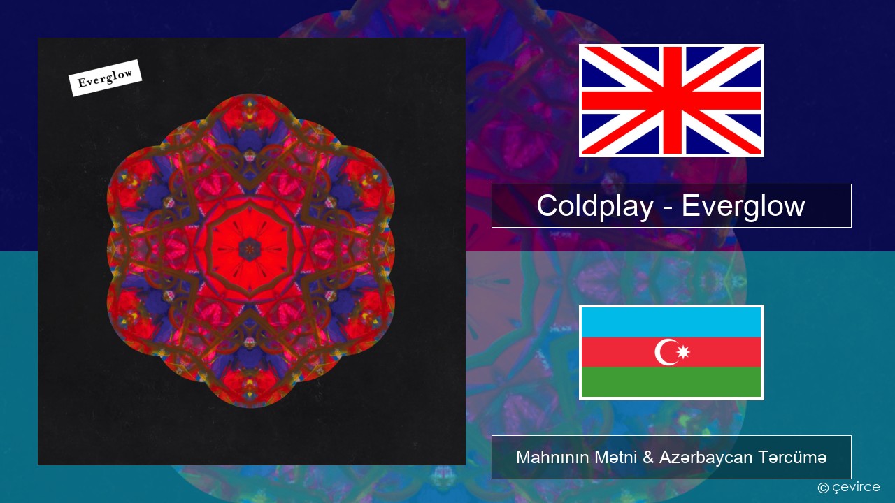 Coldplay – Everglow İngilis dili Mahnının Mətni & Azərbaycan Tərcümə
