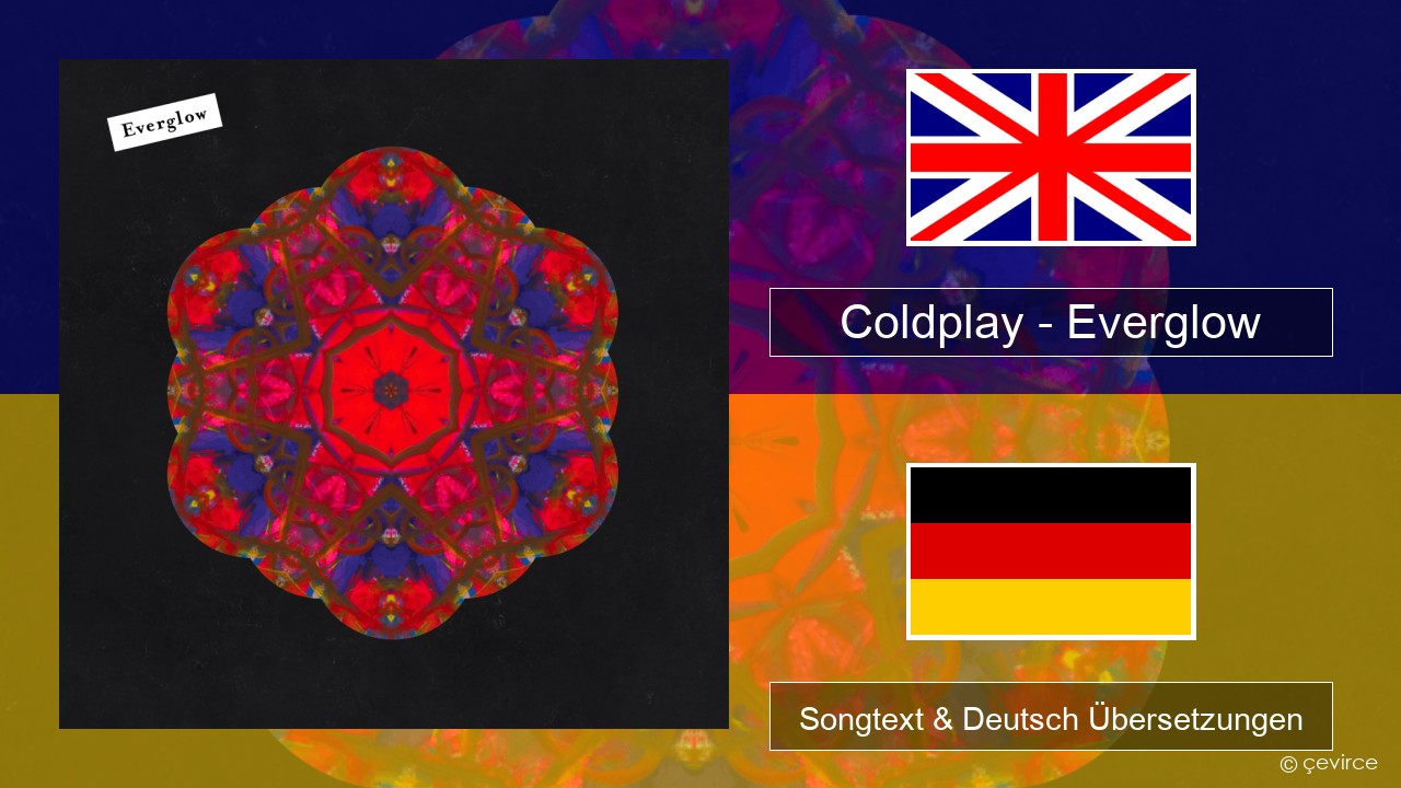 Coldplay – Everglow Englisch Songtext & Deutsch Übersetzungen