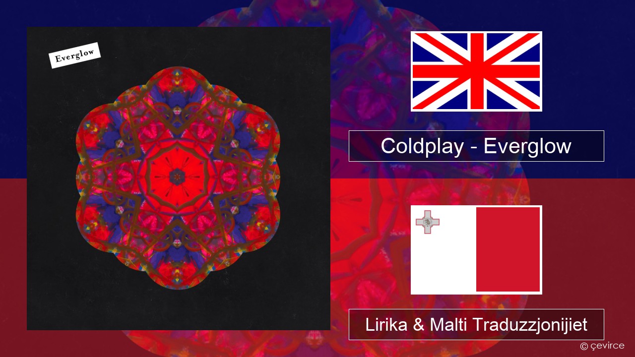 Coldplay – Everglow Ingliż Lirika & Malti Traduzzjonijiet