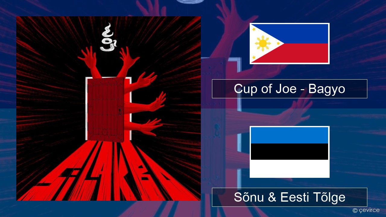 Cup of Joe – Bagyo Tagalogi Sõnu & Eesti Tõlge