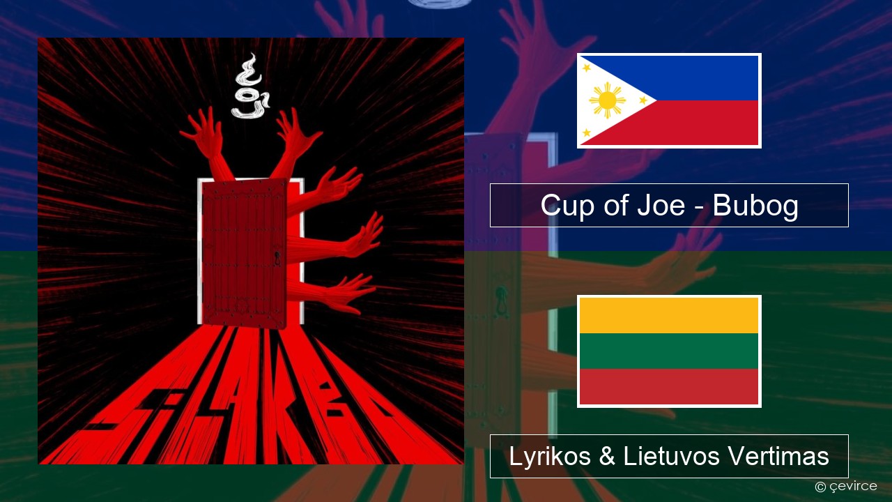 Cup of Joe – Bubog Tagalų Lyrikos & Lietuvos Vertimas