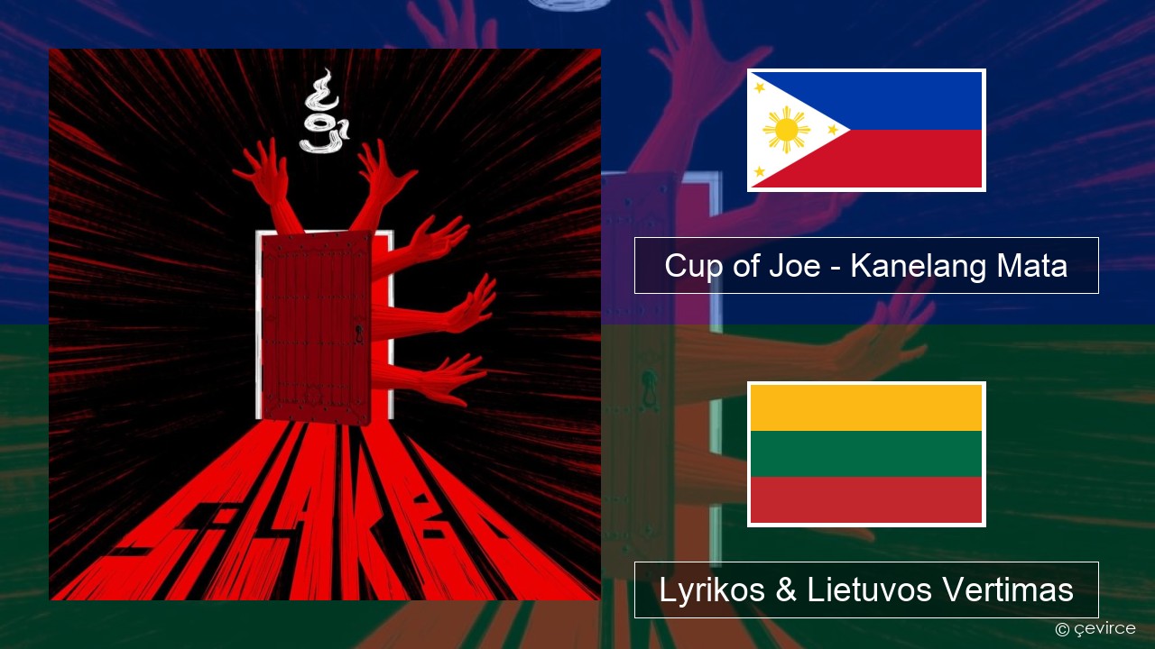 Cup of Joe – Kanelang Mata Tagalų Lyrikos & Lietuvos Vertimas