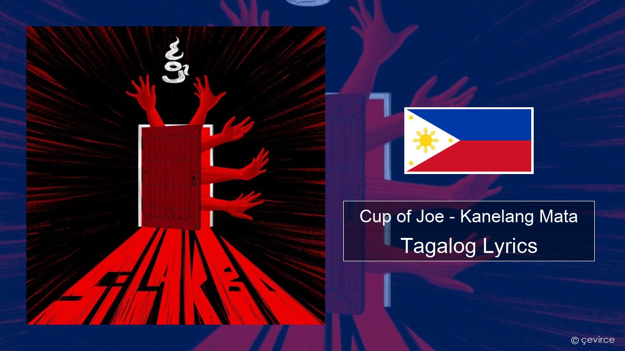Cup of Joe – Kanelang Mata Tagalog Lyrics