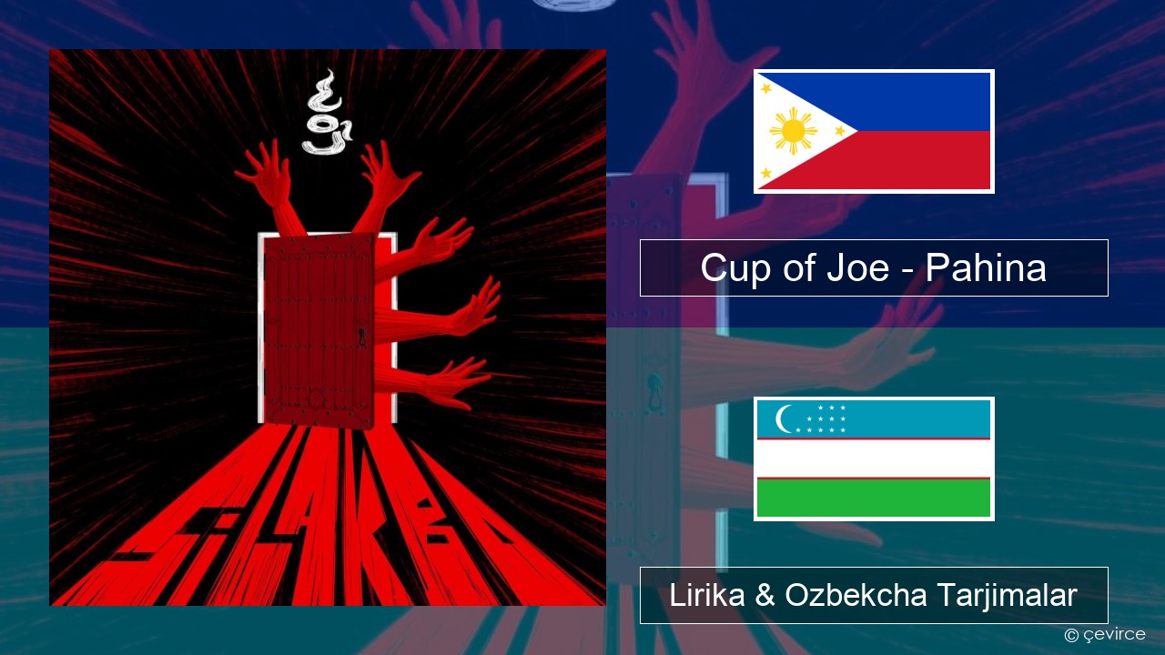 Cup of Joe – Pahina Tagalog Lirika & Ozbekcha Tarjimalar