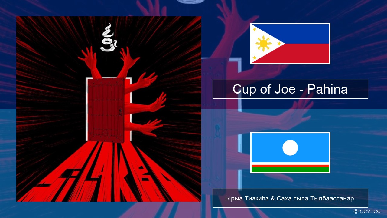 Cup of Joe – Pahina Тагальский Ырыа Тиэкиһэ & Саха тыла Тылбаастанар.