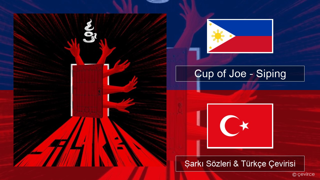 Cup of Joe – Siping Tagalogca Şarkı Sözleri & Türkçe Çevirisi