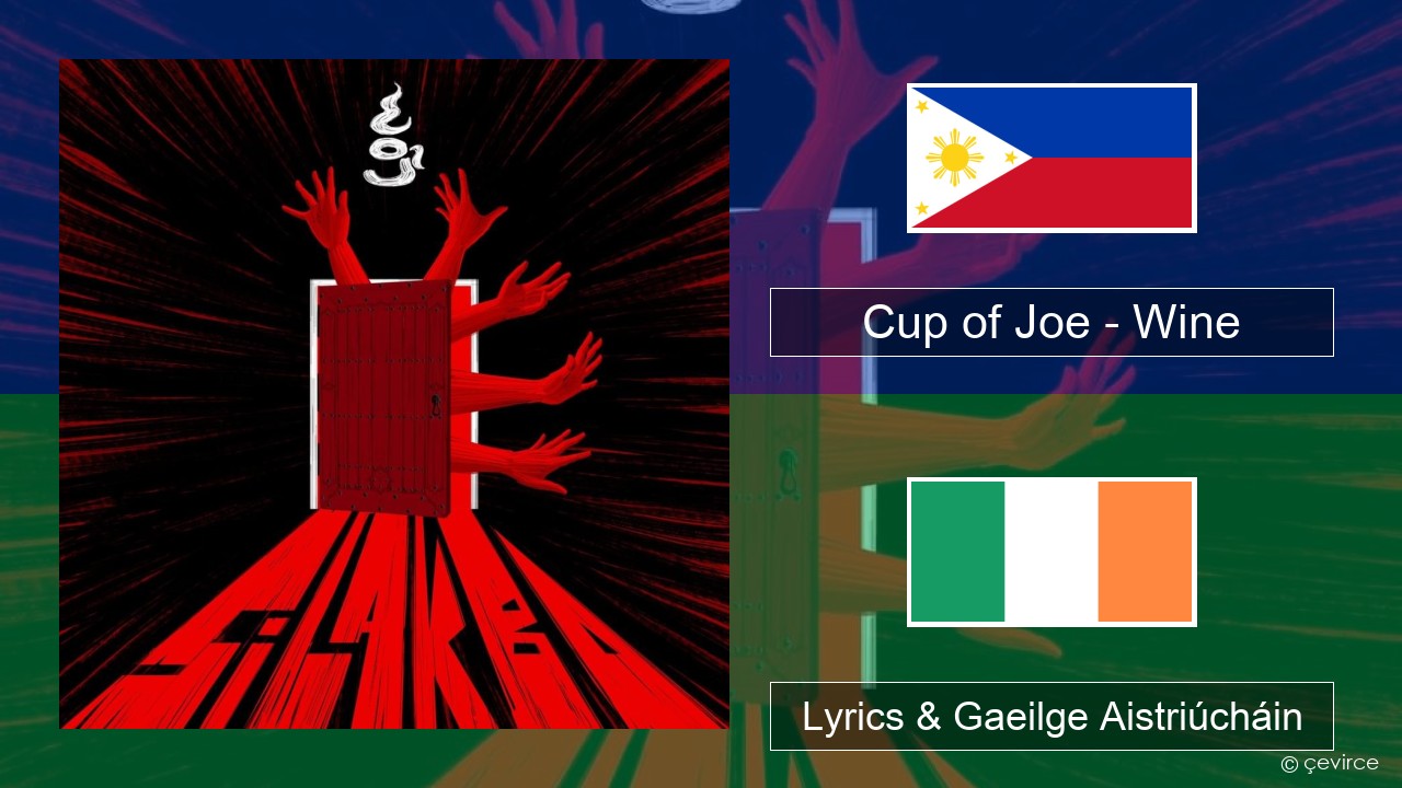 Cup of Joe – Wine Tagálaigis Lyrics & Gaeilge Aistriúcháin