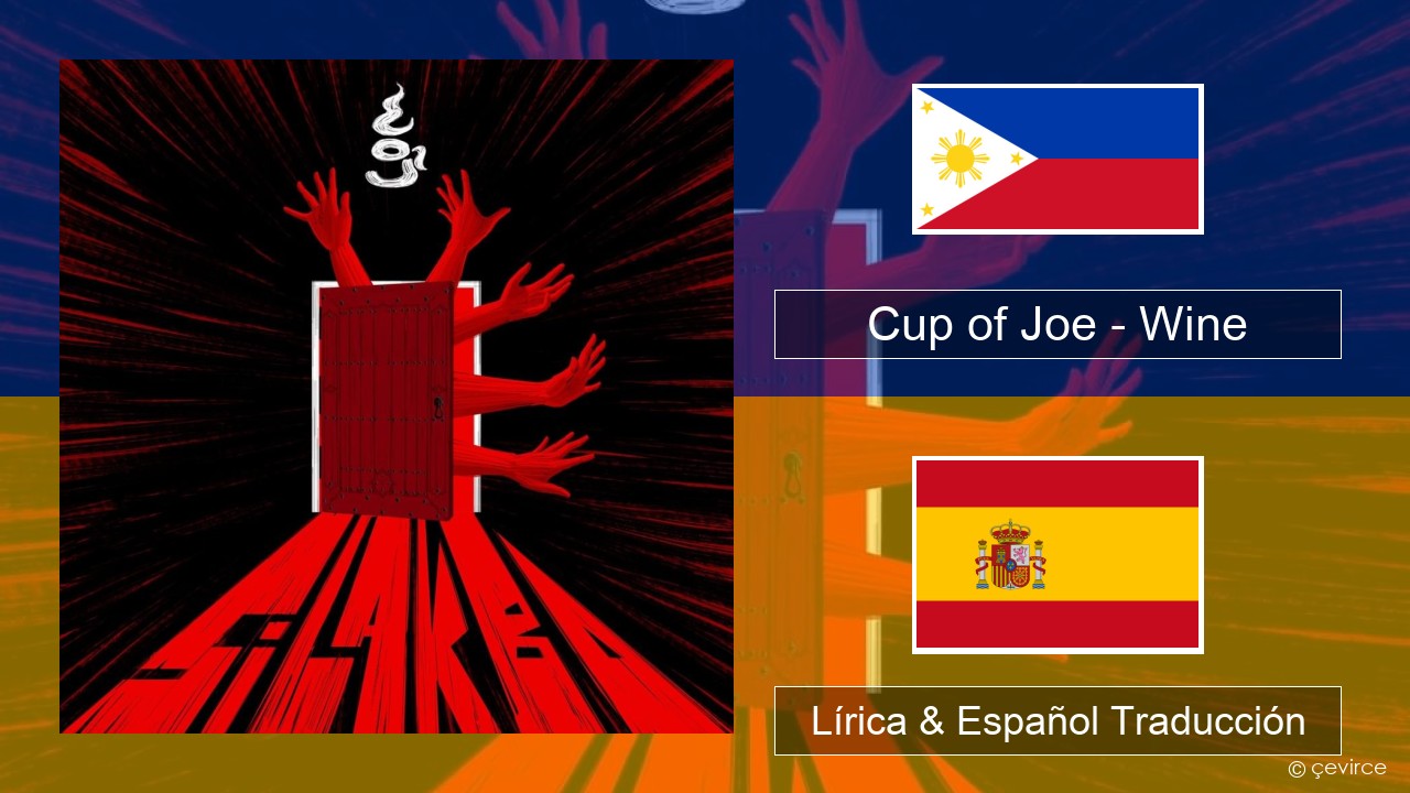 Cup of Joe – Wine Tagalo Lírica & Español Traducción