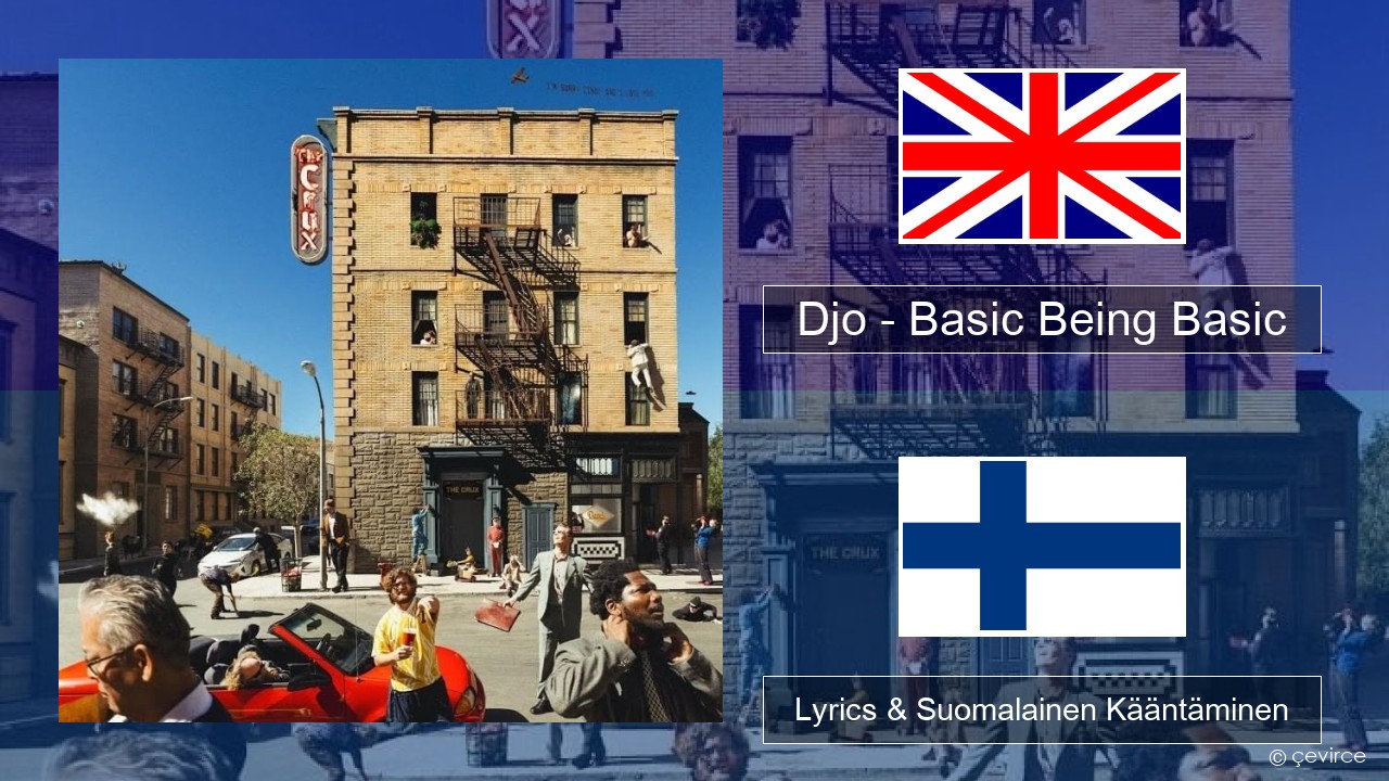 Djo – Basic Being Basic Englanti Lyrics & Suomalainen Kääntäminen