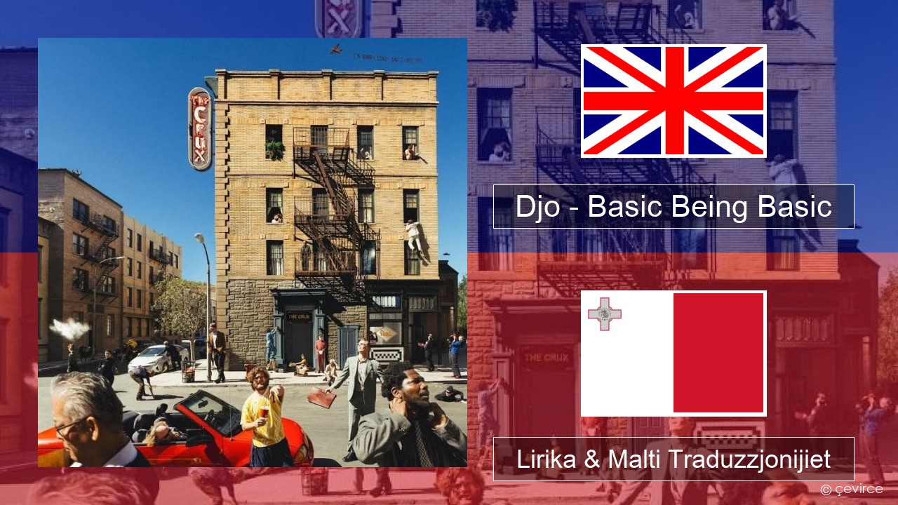 Djo – Basic Being Basic Ingliż Lirika & Malti Traduzzjonijiet