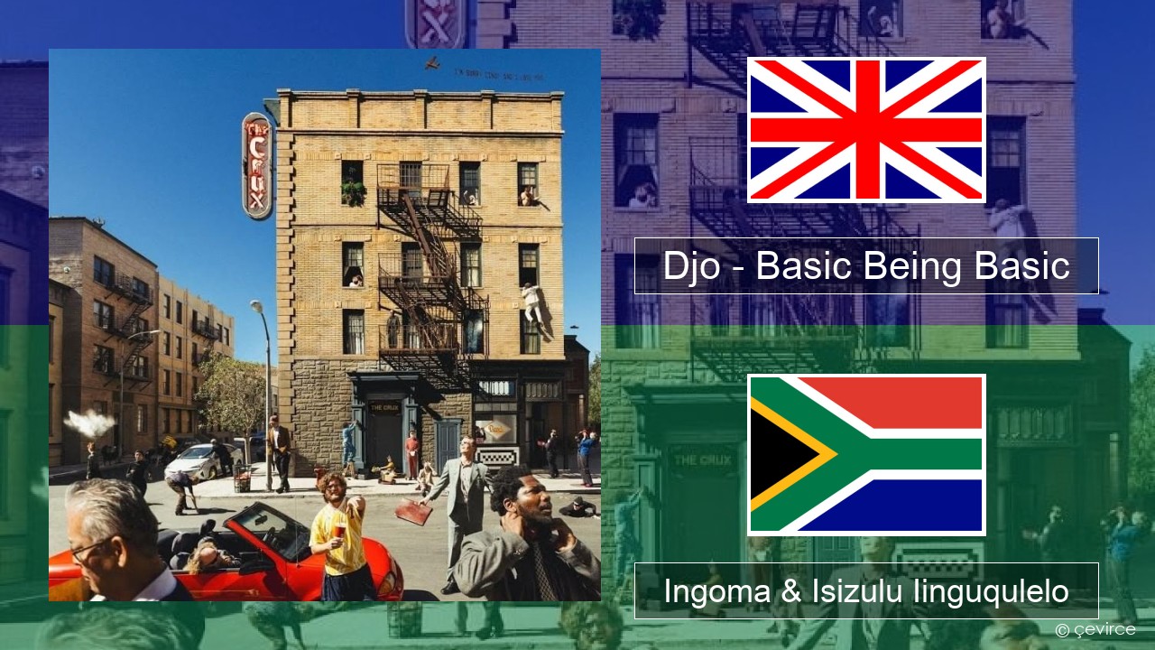 Djo – Basic Being Basic Isixhosa Ingoma & Isizulu Iinguqulelo