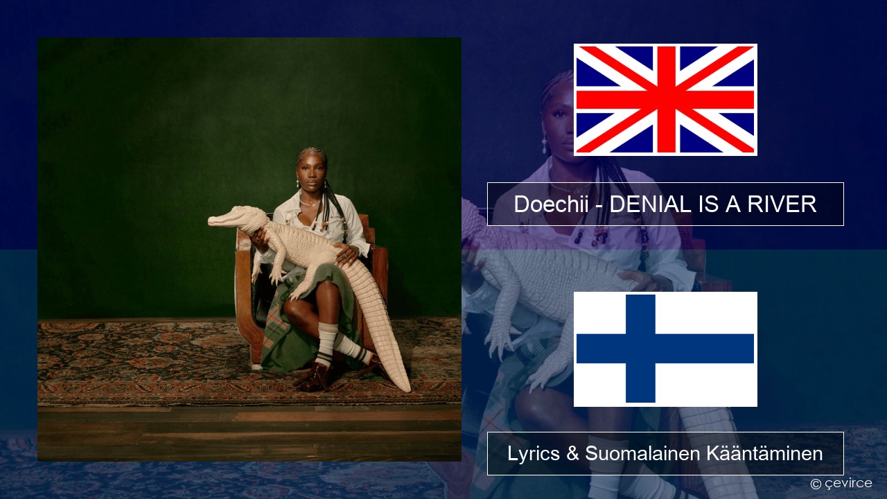 Doechii – DENIAL IS A RIVER Englanti Lyrics & Suomalainen Kääntäminen