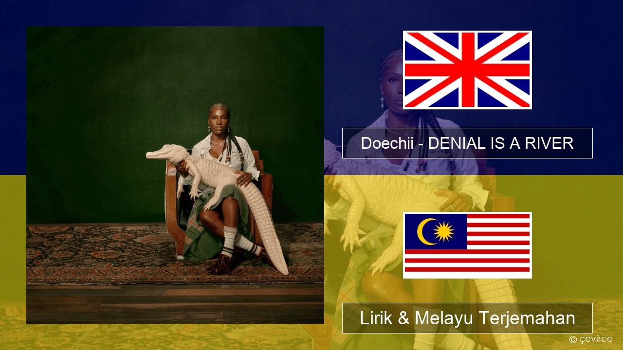 Doechii – DENIAL IS A RIVER Francais Lirik & Melayu (Malay) Terjemahan