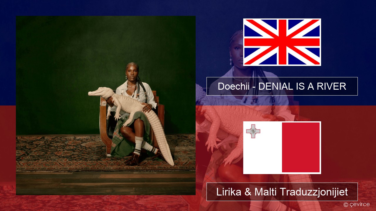 Doechii – DENIAL IS A RIVER Ingliż Lirika & Malti Traduzzjonijiet
