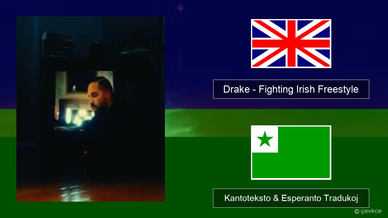 Drake – Fighting Irish Freestyle La angla Kantoteksto & Esperanto Tradukoj
