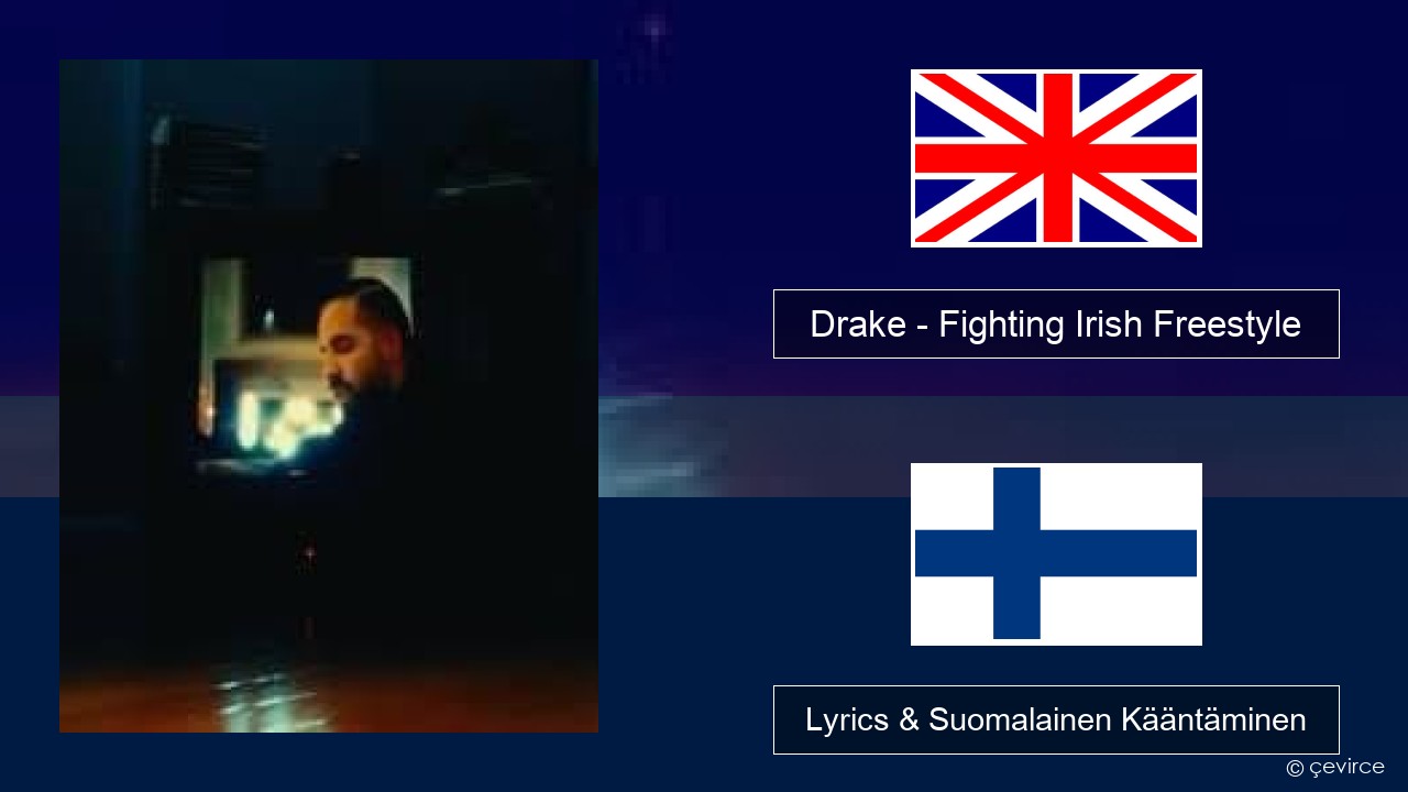 Drake – Fighting Irish Freestyle Englanti Lyrics & Suomalainen Kääntäminen