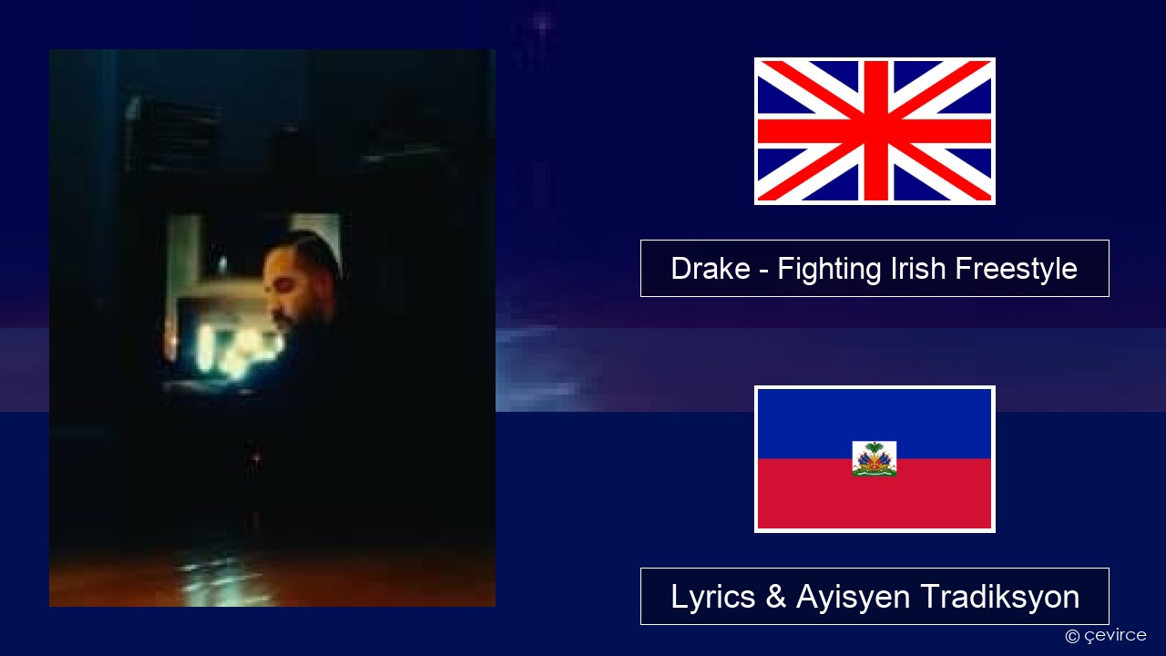 Drake – Fighting Irish Freestyle Angle Lyrics & Ayisyen Tradiksyon