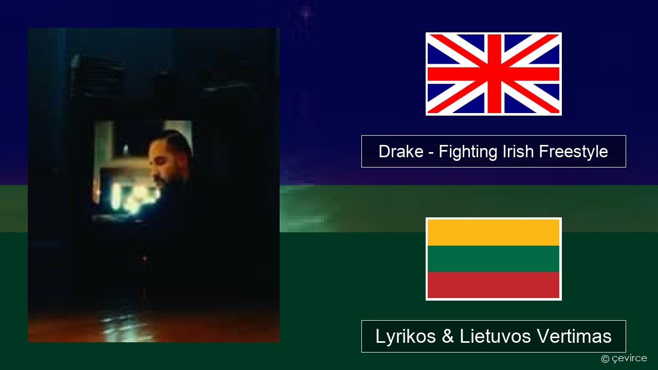 Drake – Fighting Irish Freestyle Anglų Lyrikos & Lietuvos Vertimas